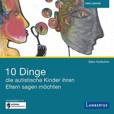 10 Dinge, die autistische Kinder ihren Eltern sagen möchten - Ellen Notbohm, Audio, 9783784134871