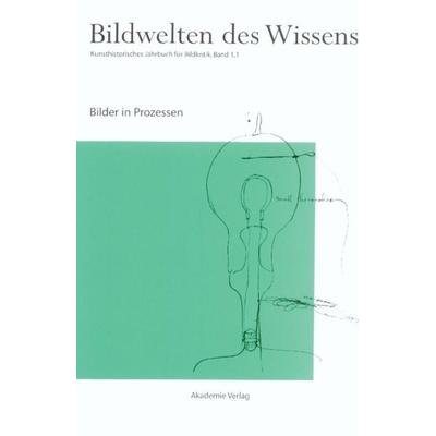 Bilder in Prozessen, Gebundene Ausgabe von Horst Bredekamp,Gabriele Werner, De Gruyter, 978-3-05-003781-3