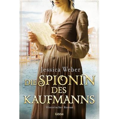 Die Spionin des Kaufmanns, Taschenbuch von Jessica Weber, Lübbe