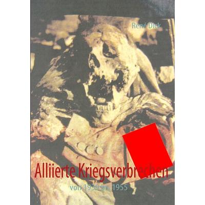 Alliierte Kriegsverbrechen, Taschenbuch von René Dick, BoD – Books on Demand, 978-3-8423-6783-8
