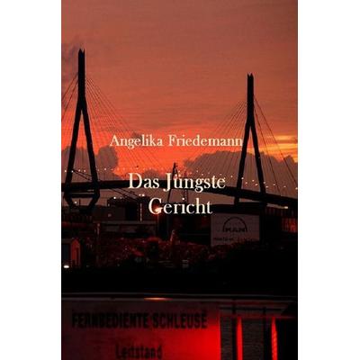Das jüngste Gericht, Taschenbuch von Angelika Friedemann, Epubli, 978-3-565-56374-6