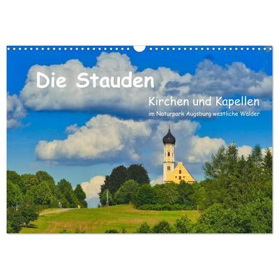 Die Stauden, Kirchen und Kapellen im Naturpark Augsburg westliche Wälder (Wandkalender 2026 DIN A3 quer), CALVENDO Monatskalender