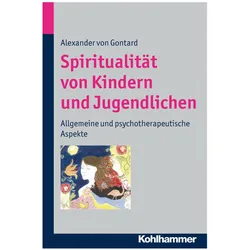 Spiritualität von Kindern und Jugendlichen, Fachbücher von Alexander Von Gontard