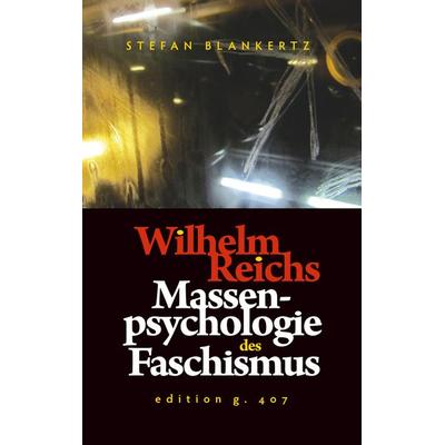 Wilhelm Reichs Massenpsychologie des Faschismus, Taschenbuch von Stefan Blankertz, BoD – Books on Demand, 978-3-7494-9757-7