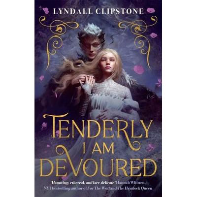 Tenderly I am Devoured, Taschenbuch von Lyndall Clipstone, Hot Key Books, 978-1-4714-1657-6