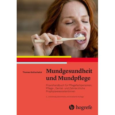 Mundgesundheit und Mundpflege, Taschenbuch von Thomas Gottschalck, Hogrefe AG, 978-3-456-86142-5