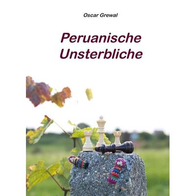 Peruanische Unsterbliche, Gebundene Ausgabe von Oscar Grewal, Rediroma-Verlag, 978-3-86870-748-9