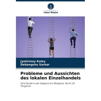 Probleme und Aussichten des lokalen Einzelhandels, Taschenbuch von Jyotirmoy Koley,Debangshu Sarkar, Verlag Unser Wissen, 978-620-8-80023-9
