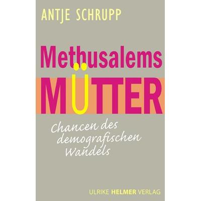 Methusalems Mütter, Paperback von Antje Schrupp, Ulrike Helmer Verlag, 978-3-89741-223-1