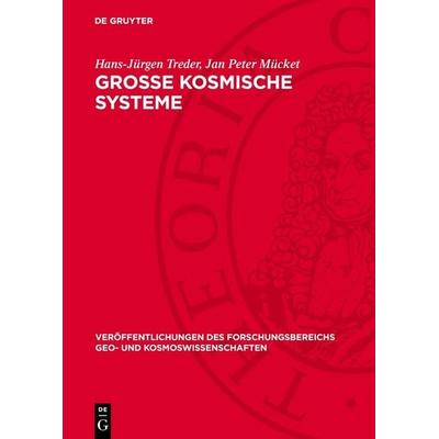 Große kosmische Systeme, Gebundene Ausgabe von Hans-Jürgen Treder,Jan Peter Mücket, De Gruyter, 978-3-11-275376-7