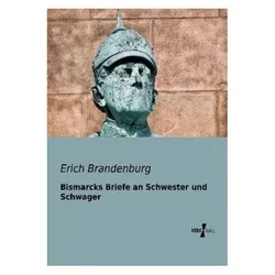 Bismarcks Briefe an Schwester und Schwager, Belletristik von Erich Brandenburg