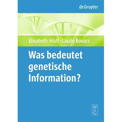 Was bedeutet 'genetische Information'?; Gebundene Ausgabe von Elisabeth Hildt,László Kovács, De Gruyter, 978-3-11-020511-4