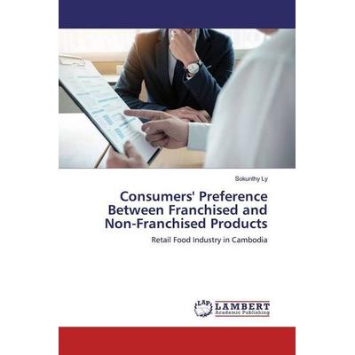 Ly, S: Consumers' Preference Between Franchised and Non-Fran, Taschenbuch von Sokunthy Ly, LAP LAMBERT Academic Publishing, 978-3-659-96871-6