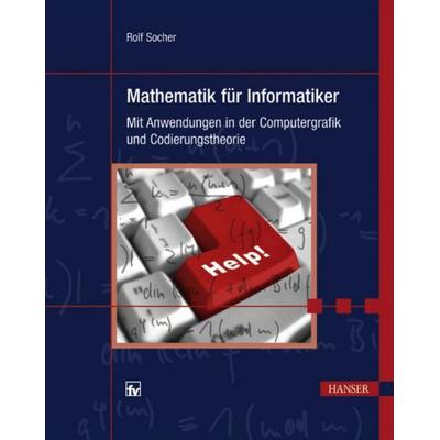Mathematik für Informatiker, Gebundene Ausgabe von Rolf Socher, Carl Hanser