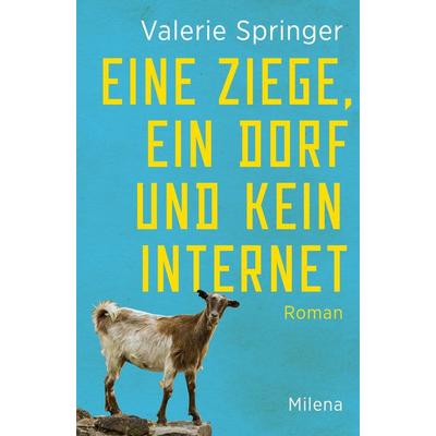 Eine Ziege, ein Dorf und kein Internet, Gebundene Ausgabe von Valerie Springer, Milena, 978-3-903460-52-2