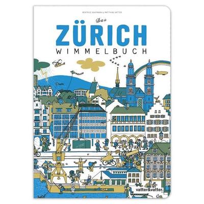 Das Zürich Wimmelbuch, Gebundene Ausgabe von Beatrice Kaufmann,Matthias Vatter, Vatter & Vatter, 978-3-9524408-2-7