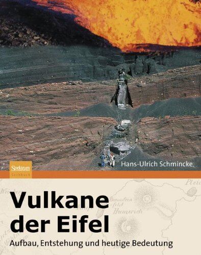 Hans-Ulrich Schmincke - Vulkane der Eifel: Aufbau, Entstehung und heutige Bedeutung - Preis vom 11.10.2026 15:43:13 h
