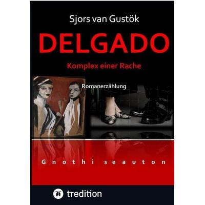 DELGADO, Taschenbuch von Sjors van Gustök, Tredition, 978-3-347-48059-9