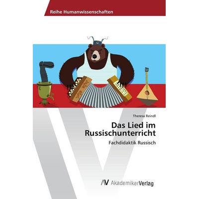 Das Lied im Russischunterricht, Taschenbuch von Theresa Reindl, AV Akademikerverlag, 978-3-639-86997-2