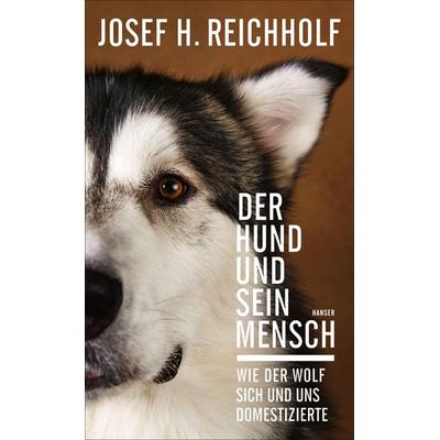 Der Hund und sein Mensch, Gebundene Ausgabe von Josef H. Reichholf, Carl Hanser