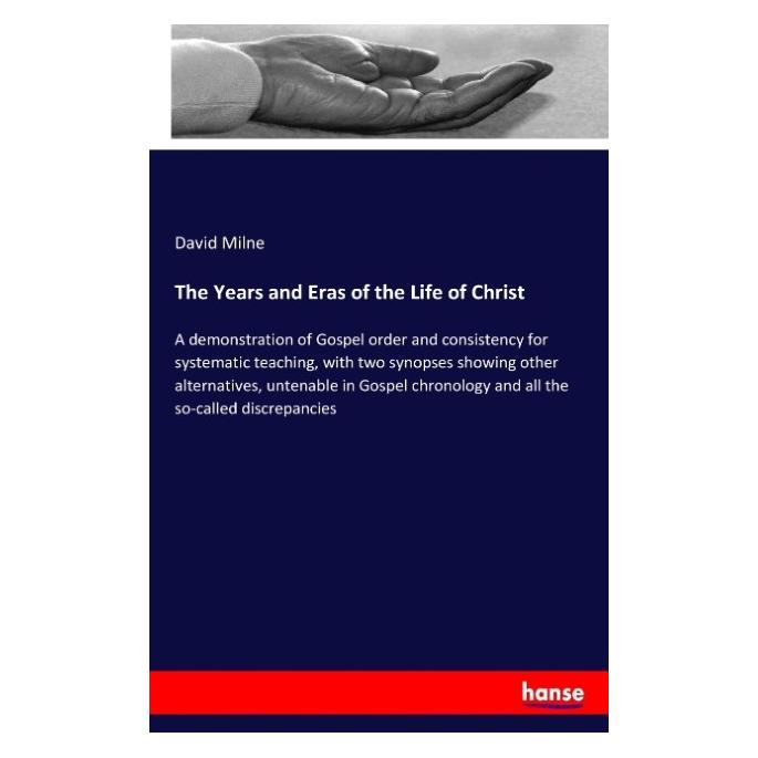 Hansebooks The Years and Eras of the Life of Christ (Englisch, Softcover, David Milne) (57148757)