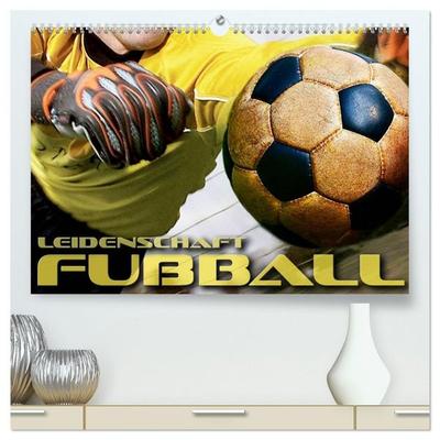 Leidenschaft Fußball (hochwertiger Premium Wandkalender 2027 DIN A2 quer), Kunstdruck in Hochglanz