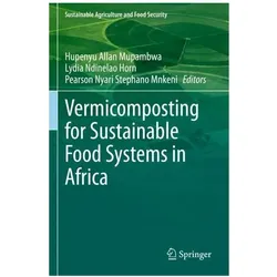 Vermicomposting for Sustainable Food Systems in Africa, Fachbücher von Hupenyu Allan Mupambwa, Pearson Nyari Stephano Mnkeni, Lydia Ndinelao Horn