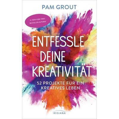 Entfessle deine Kreativität, Taschenbuch von Pam Grout, Irisiana, 978-3-424-15337-8