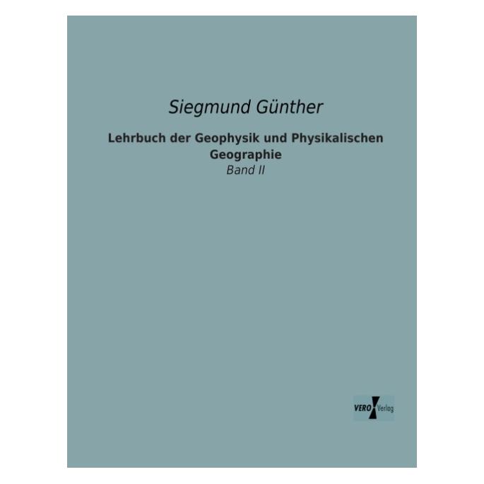 Vero Lehrbuch der Geophysik und Physikalischen Geographie (Deutsch, Softcover, Siegmund Günther) (55527294)