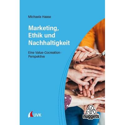 Marketing, Ethik und Nachhaltigkeit, Taschenbuch von Michaela Haase, Uvk, 978-3-381-15331-2