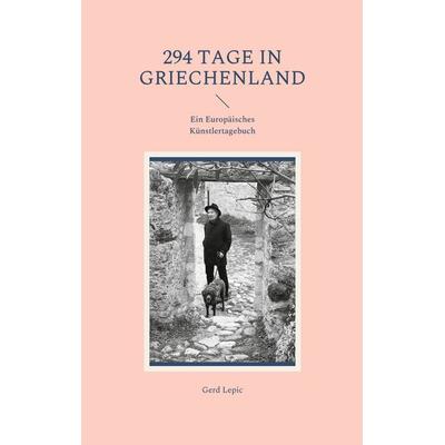 294 Tage in Griechenland, Taschenbuch von Gerd Lepic, BoD – Books on Demand, 978-3-7543-8464-0