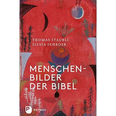 Menschenbilder der Bibel, Gebundene Ausgabe von Thomas Straubli,Silvia Schroer, Patmos Verlag, 978-3-8436-0444-4