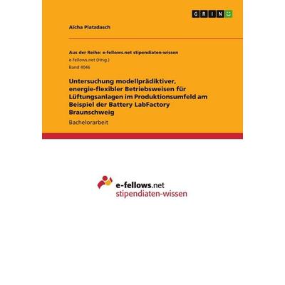Untersuchung modellprädiktiver, energie-flexibler Betriebsweisen für Lüftungsanlagen im Produktionsumfeld am Beispiel der Battery LabFactory