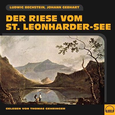 Der Riese vom St. Leonharder-See - Ludwig Bechstein,Johann Gebhart, Audio, 9783991582649