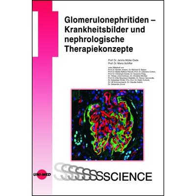 Glomerulonephritiden - Krankheitsbilder und nephrologische Therapiekonzepte, Gebundene Ausgabe von Janina Müller-Deile,Mario Schiffer, Uni-Med,