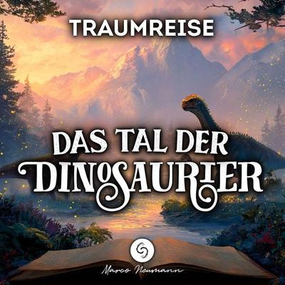 Traumreise: Das Tal der Dinosaurier - Marco Neumann, Audio, 4070169865747