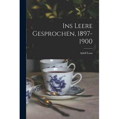 Ins Leere gesprochen, 1897-1900, Taschenbuch von Adolf Loos, Legare Street Press, 978-1-01-636071-5