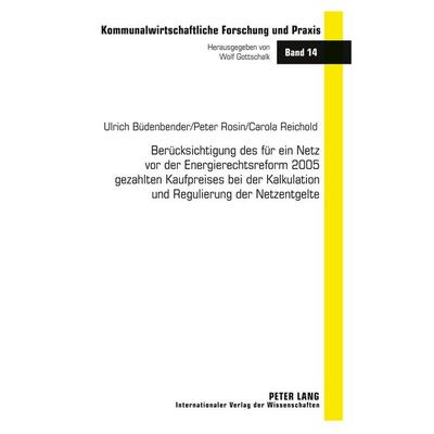 Berücksichtigung des für ein Netz vor der Energierechtsreform 2005 gezahlten Kaufpreises bei der Kalkulation und Regulierung der Netzentgelte,