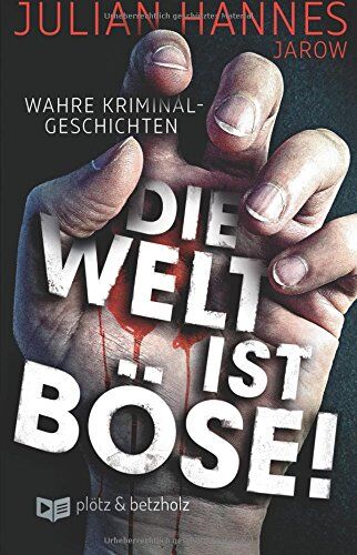 Julian Hannes - Die Welt ist böse!: Wahre Kriminalgeschichten - Preis vom 15.10.2026 23:06:25 h