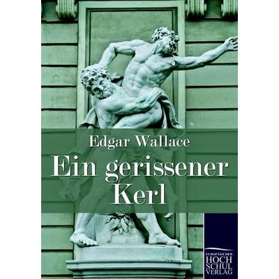 Ein gerissener Kerl, Taschenbuch von Edgar Wallace, EHV Academicpress, 978-3-86741-593-4