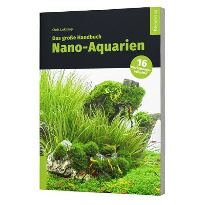 Das große Handbuch Nano-Aquarien, Taschenbuch von Chris Lukhaup, Dähne Verlag, 978-3-944821-99-3