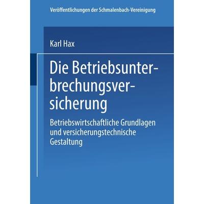 Die Betriebs Unterbrechungs Versicherung, Taschenbuch von Karl Hax, VS Verlag für Sozialwissenschaften, 978-3-663-19960-1