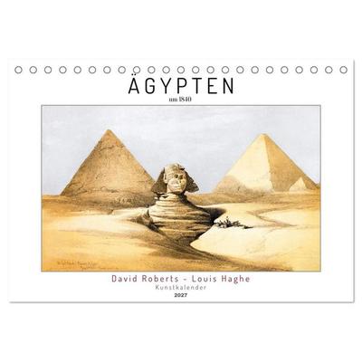 Ägypten um 1840. David Roberts - Louis Haghe. Kunstkalender (Tischkalender 2027 DIN A5 quer), CALVENDO Monatskalender