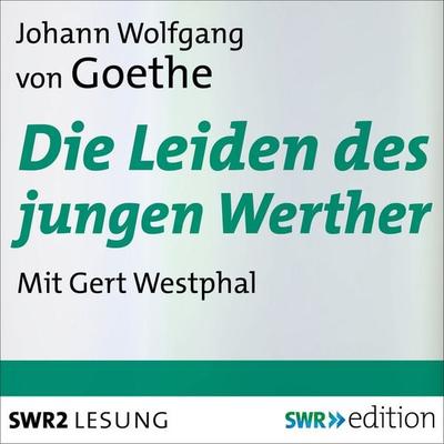 Die Leiden des jungen Werther - Johann Wolfgang von Goethe, Audio, 9783956153167
