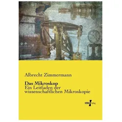 Das Mikroskop, Fachbücher von Albrecht Zimmermann