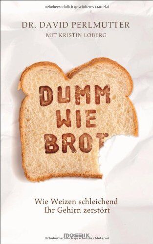 Perlmutter, Dr. David - Dumm wie Brot: Wie Weizen schleichend Ihr Gehirn zerstört - Preis vom 16.10.2026 11:41:07 h