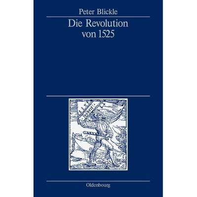 Die Revolution von 1525, Taschenbuch von Peter Blickle, De Gruyter Oldenbourg, 978-3-486-44264-9