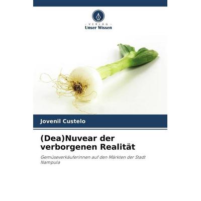 (Dea)Nuvear der verborgenen Realität, Taschenbuch von Jovenil Custelo, Verlag Unser Wissen, 978-620-5-09441-9