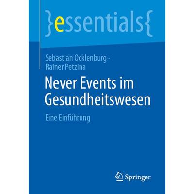 Never Events im Gesundheitswesen, Taschenbuch von Sebastian Ocklenburg,Rainer Petzina, Springer Berlin, 978-3-662-73744-6