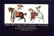 Friedrich II - Über die Kunst mit Vögeln zu jagen. Miniaturen aus einer Handschrift des Falken-Buches von Kaiser Friedrich II. - Preis vom 14.10.2026 23:07:16 h
